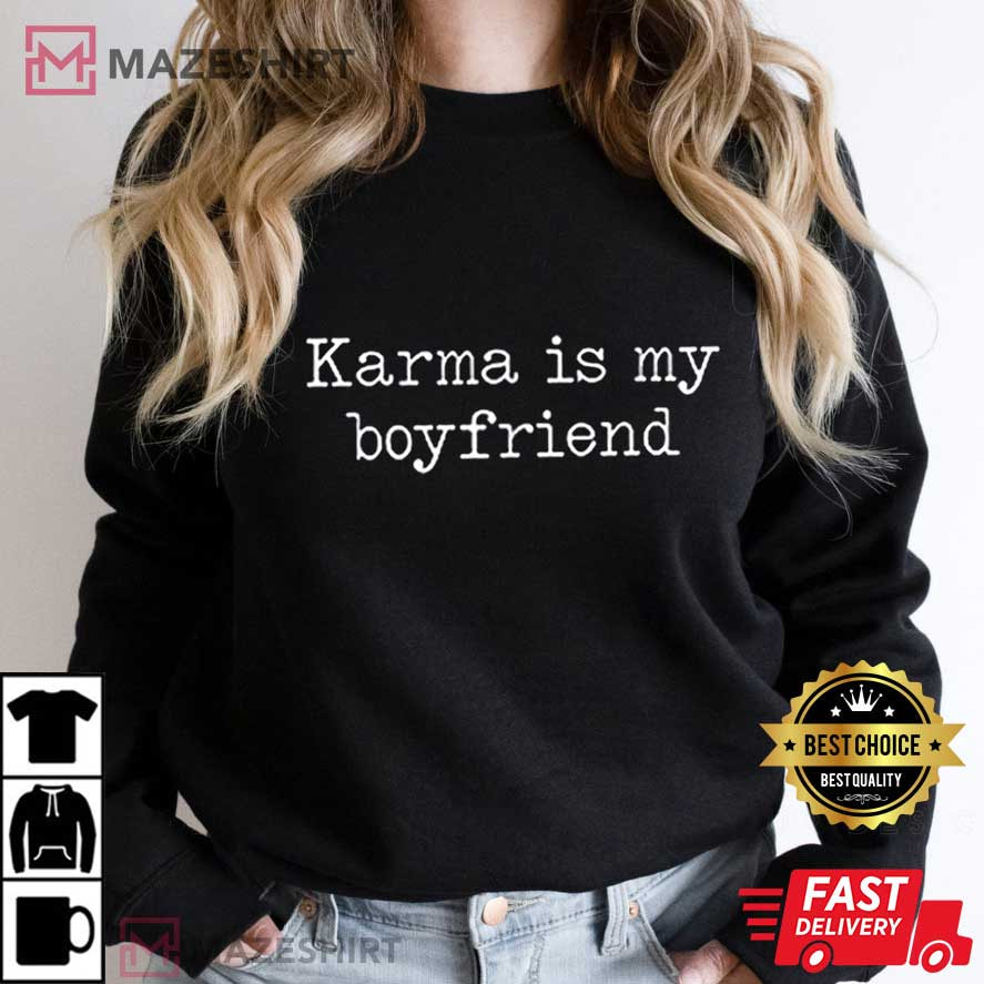 Karma Is My Boyfriend Funny Sarcastic Trendy Unisex T-Shirt