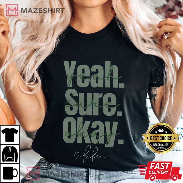 Kelsea Ballerini Yeah Sure Okay T-Shirt