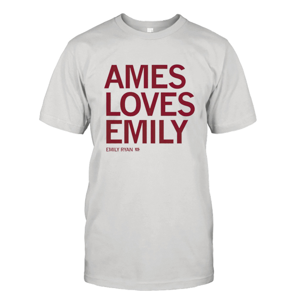 Ames loves Emily Ryan shirt