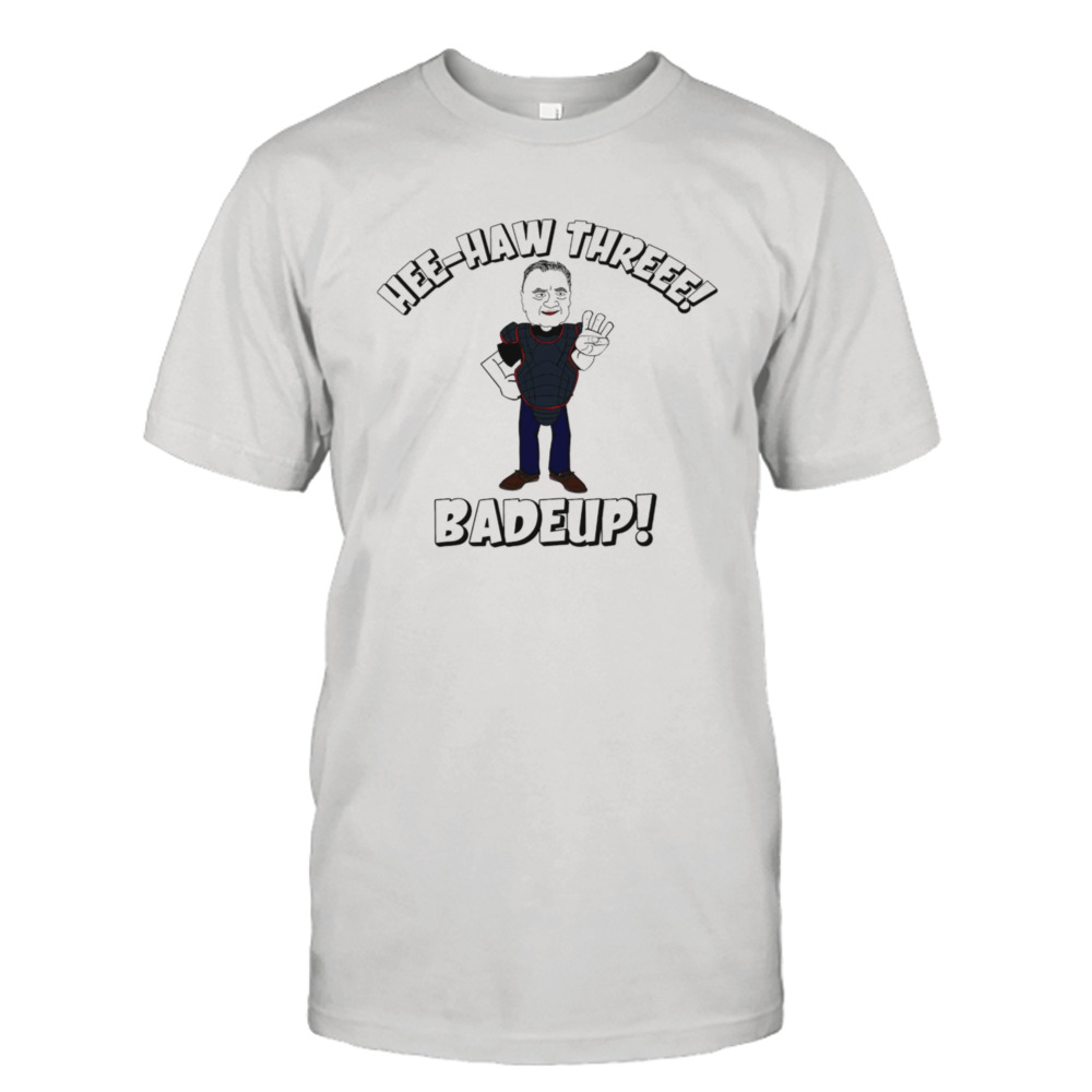 Hee Haw Three Badeup shirt