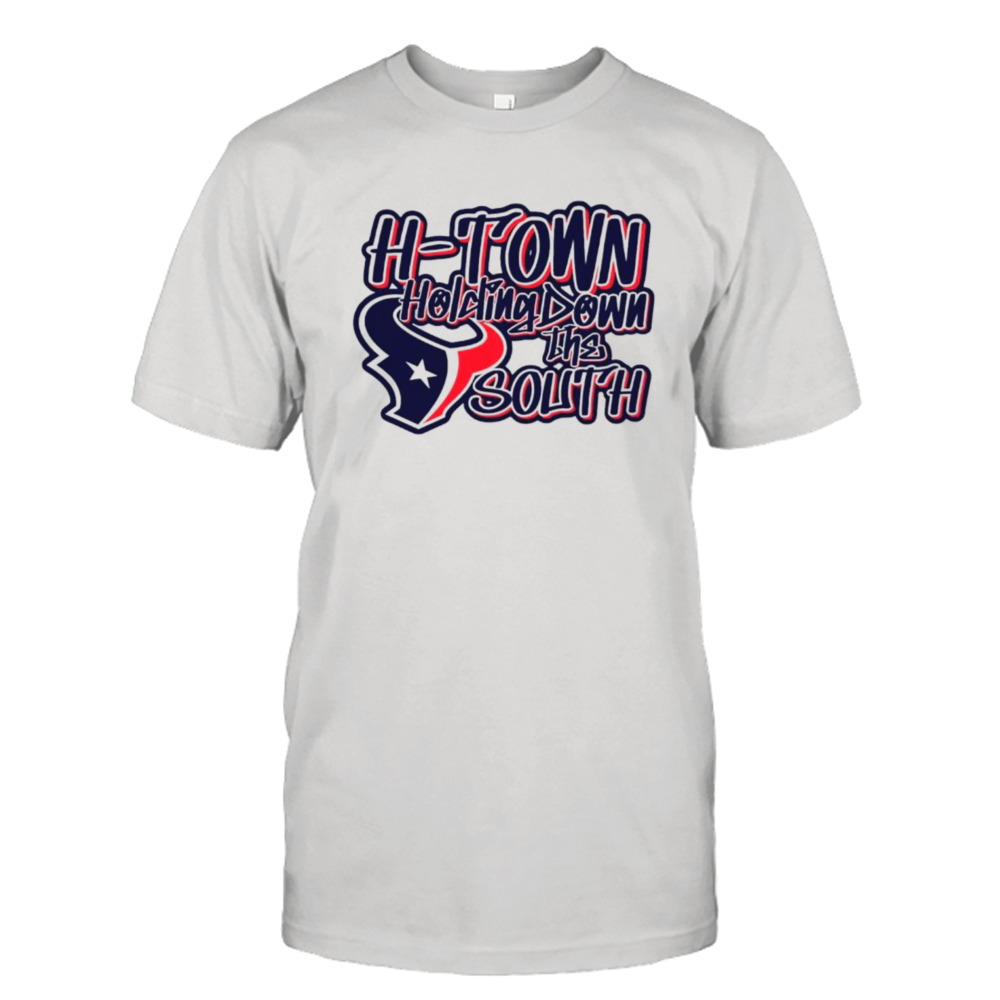 Houston Texans H-town holding down the south shirt