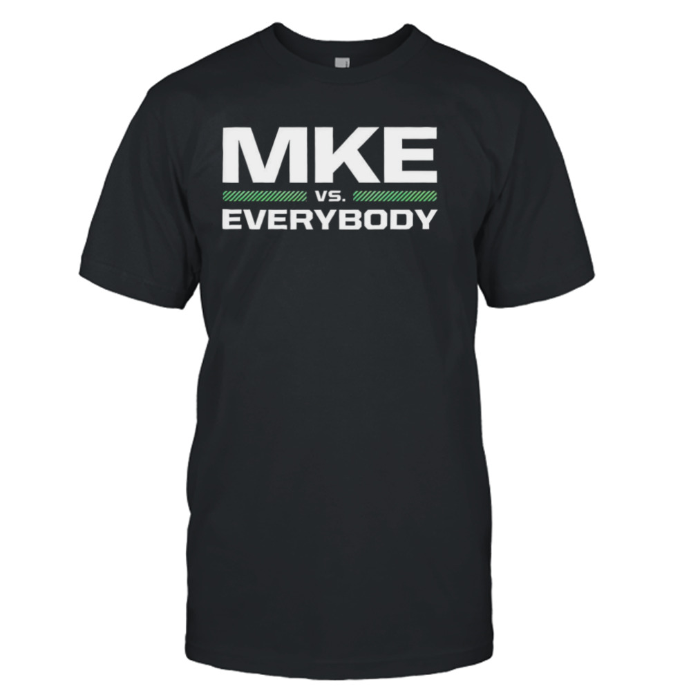 Mke vs everybody shirt