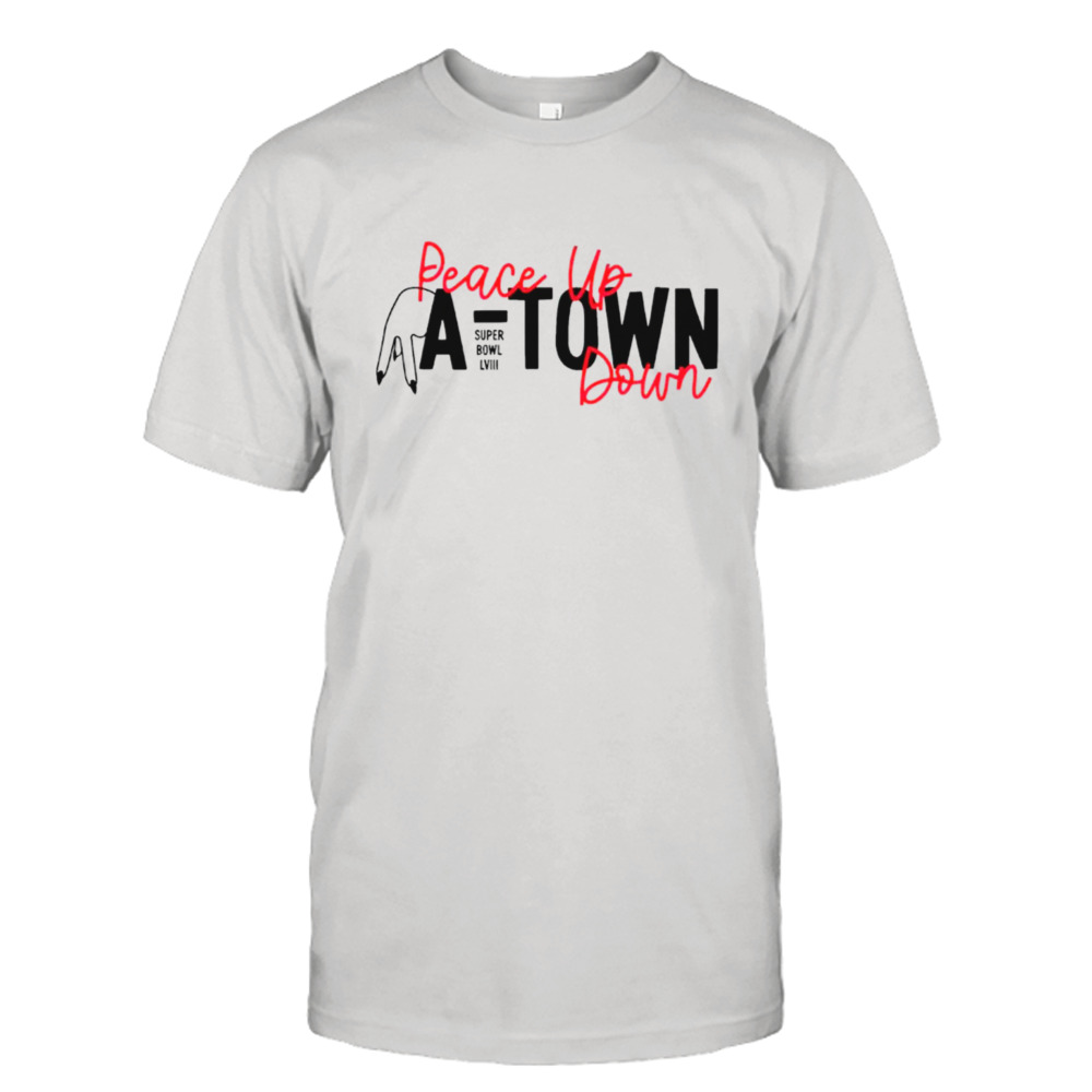 Peace up a town down Super Bowl LVIII shirt