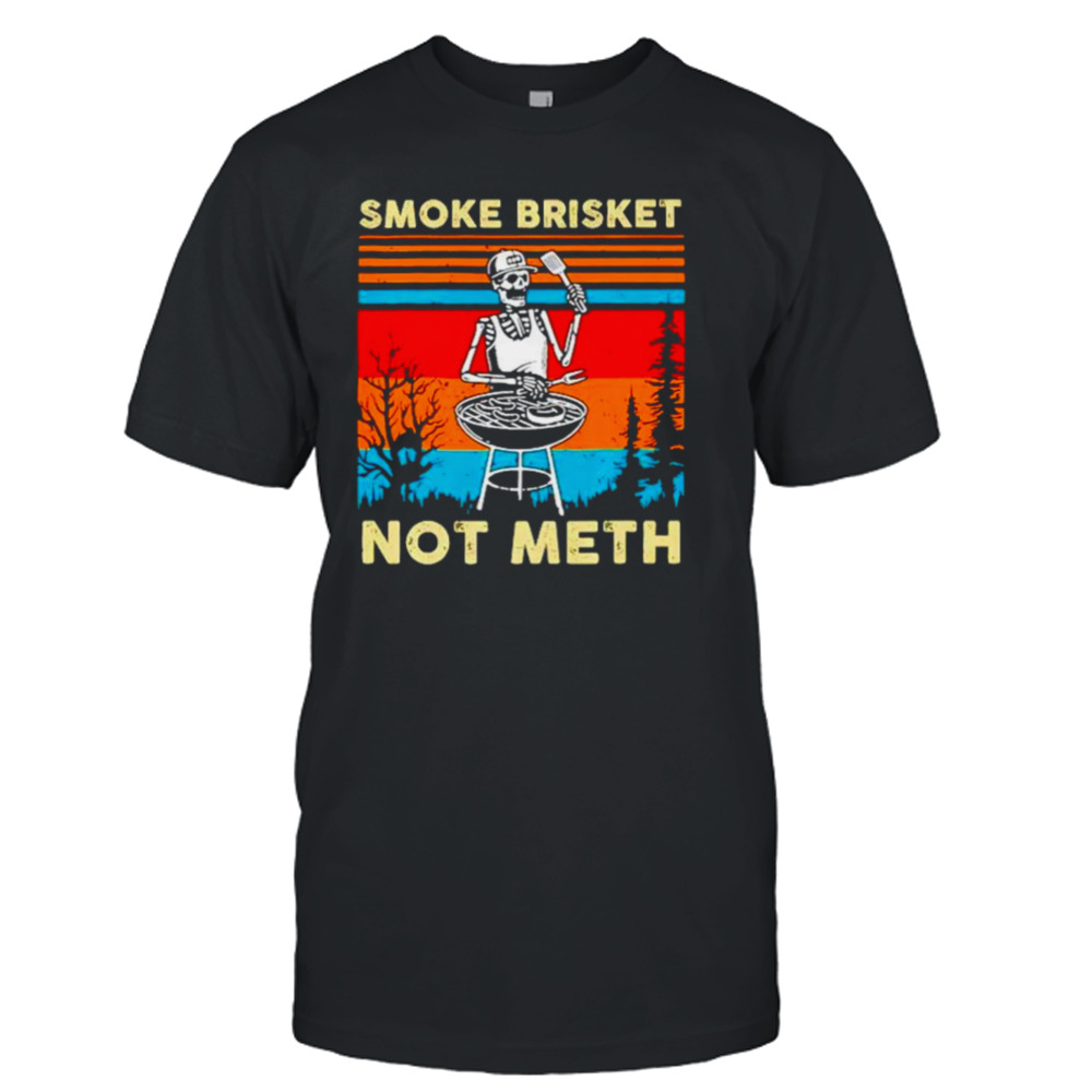 Skeleton BBQ smoke brisket not meth vintage shirt