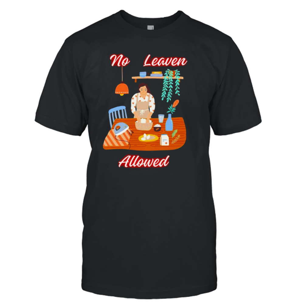 Women no leaven allowed shirt