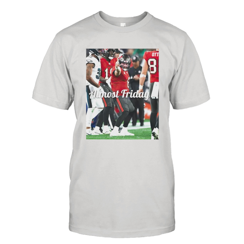 Baker Mayfield Tampa Bay Buccaneers 1st down almost friday shirt