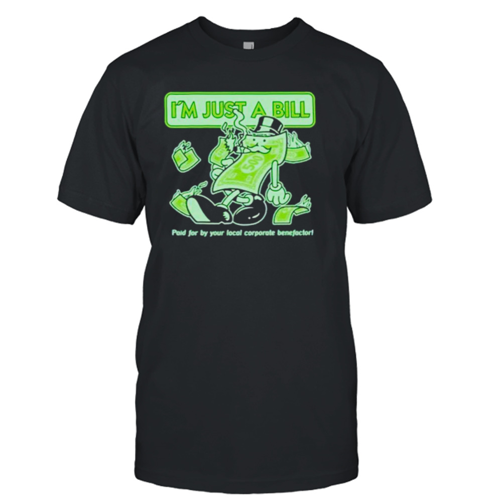 Hasanabi i’m just a bill paid for by your local corporate benefactor shirt