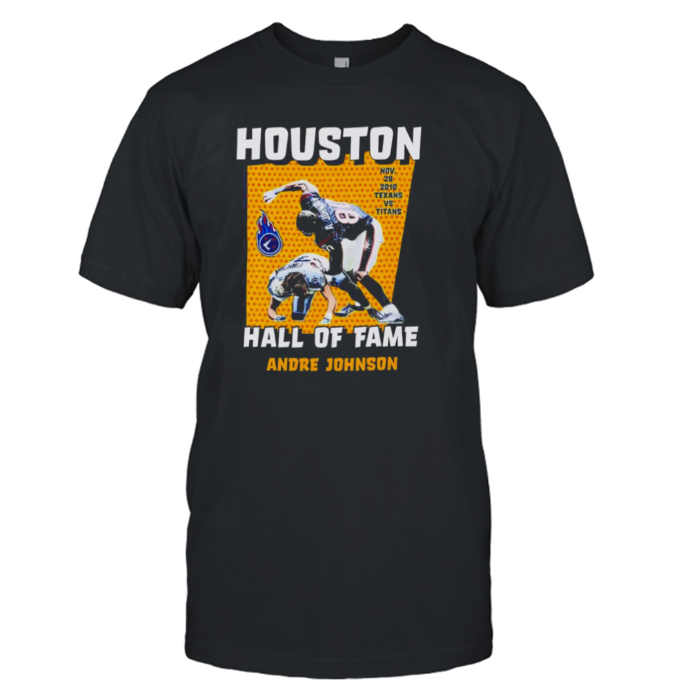 Houston hall of fame Andre Johnson Houston Texans vs. Tennessee Titans shirt