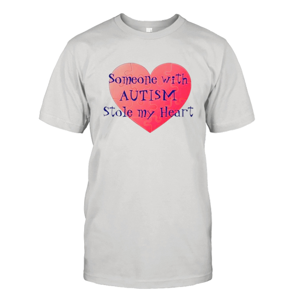 Someone with autism stole my heart shirt