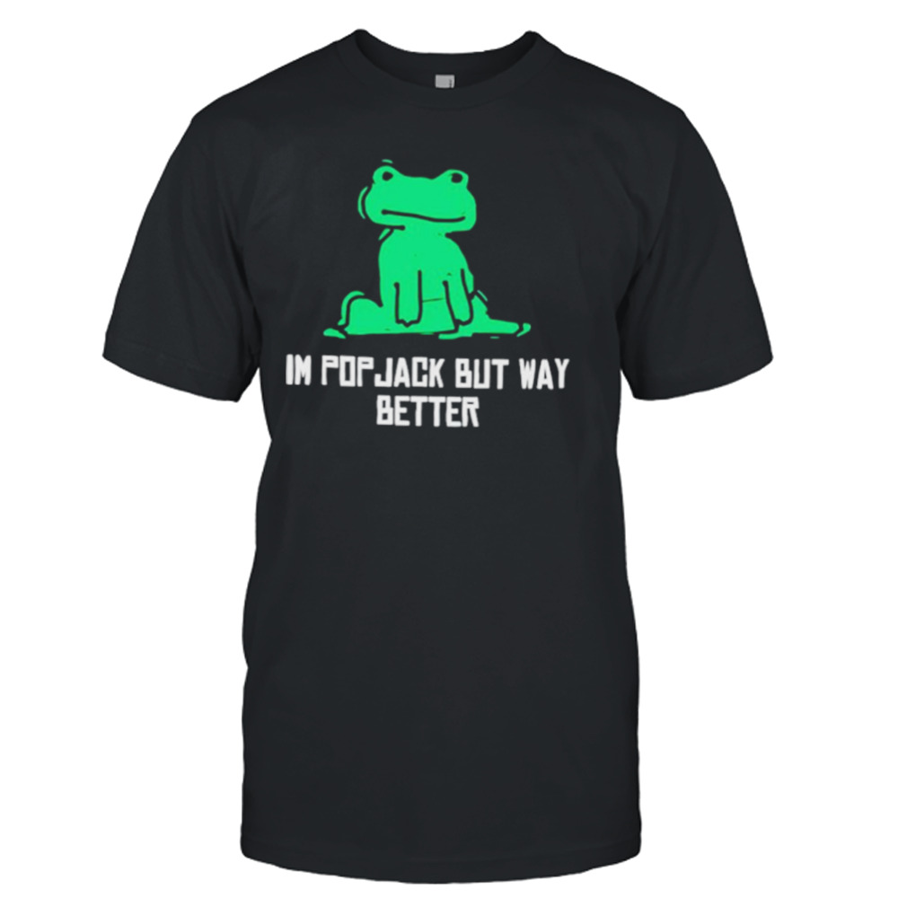 I’m Pop Jack But Way Better Frog shirt