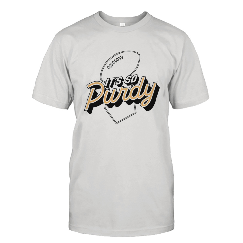 San Francisco 49ers it’s so Purdy shirt