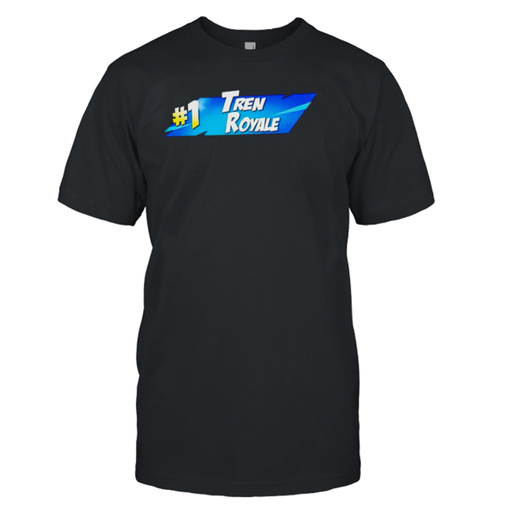 #1 Tren Royale shirt