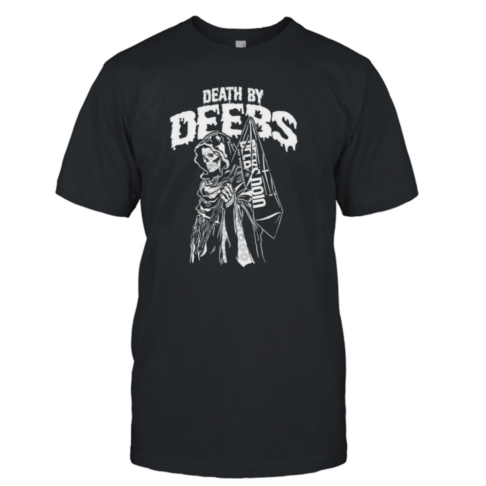 Death by deebs shirt