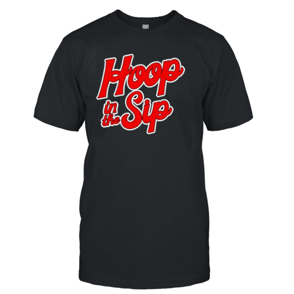 Hoop to the sip shirt