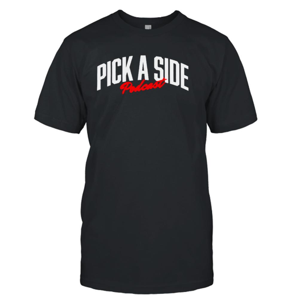 Pick a side podcast classic shirt