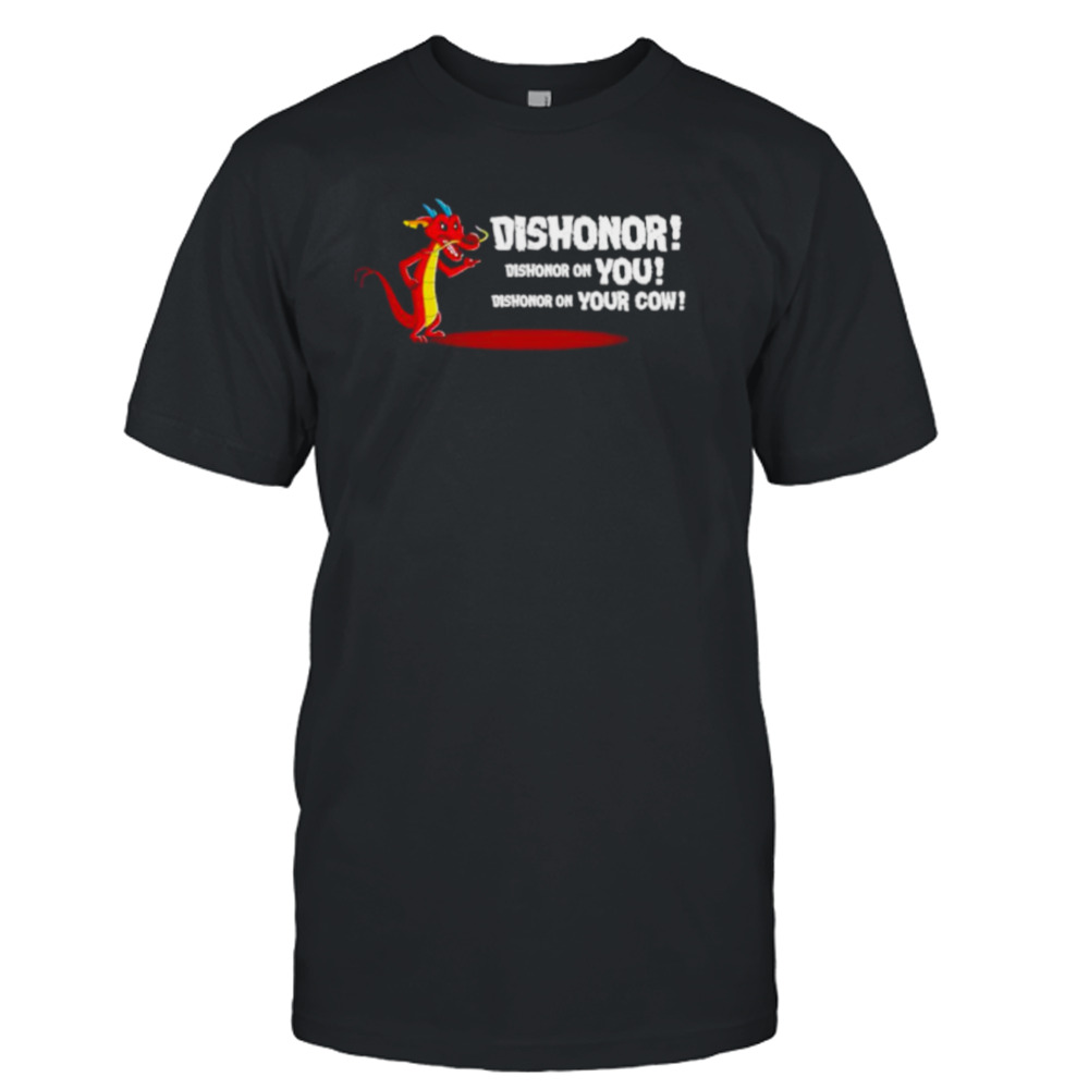 Dragon Dishonor on You Dishonor on Your Cow shirt