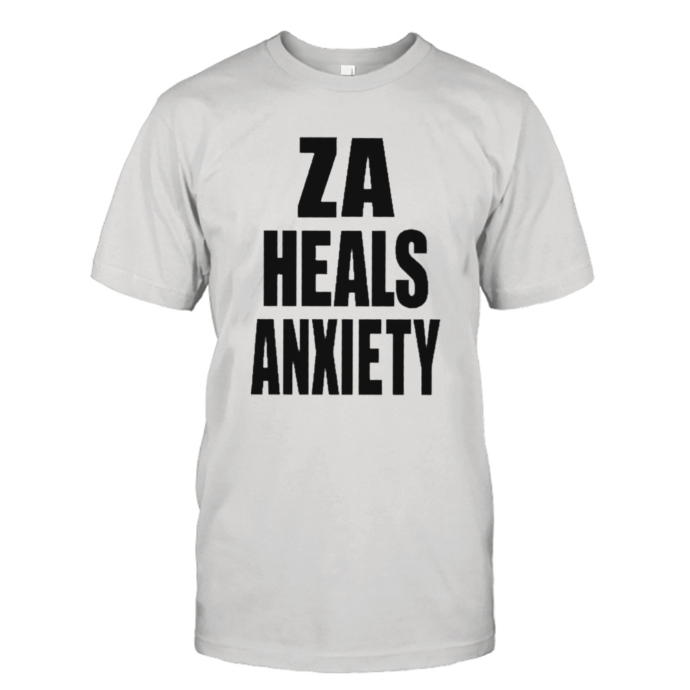 Za Heals Anxiety Shirt