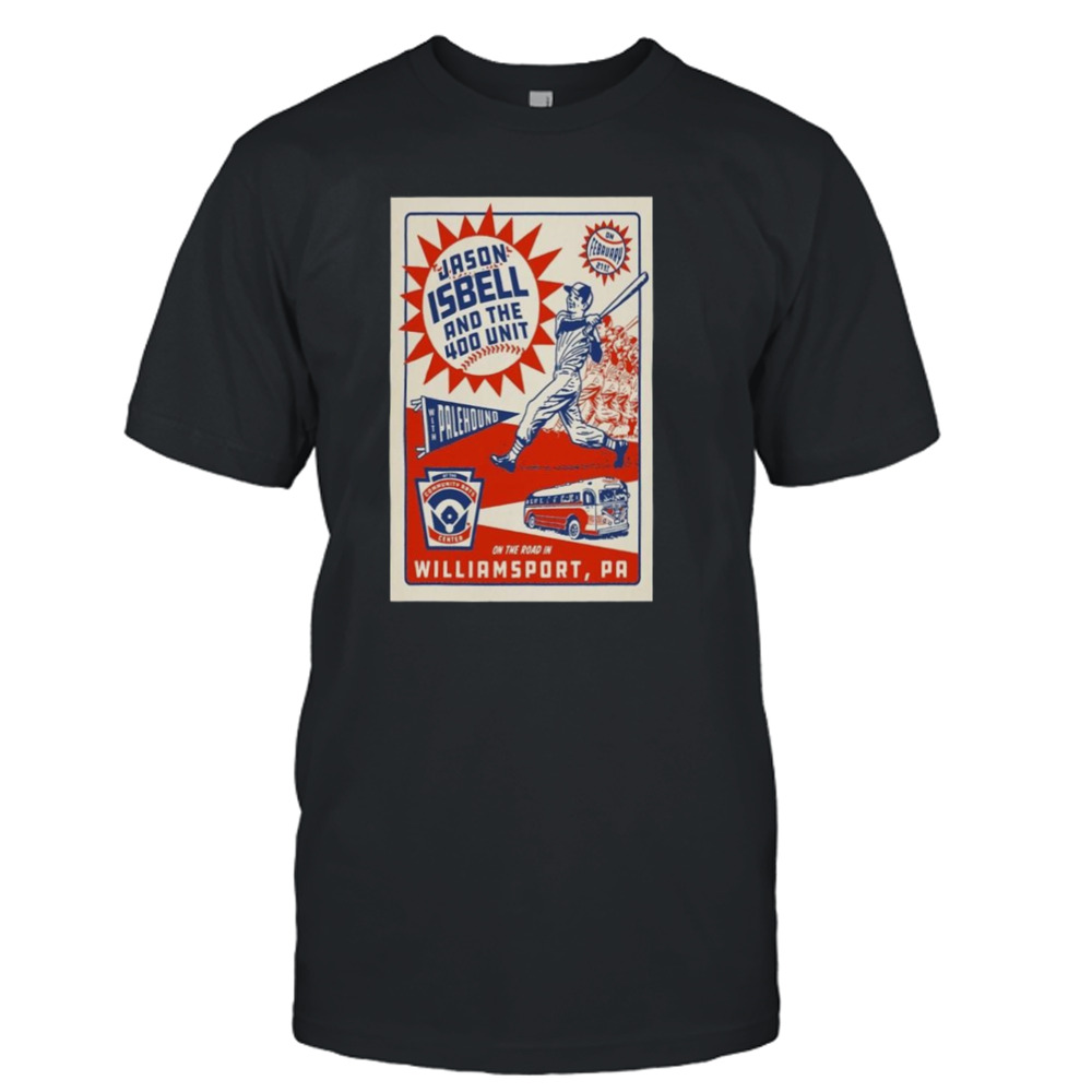 Jason Isbell And The 400 Unit Feb 21, 2024 Williamsport, Pa T-shirt