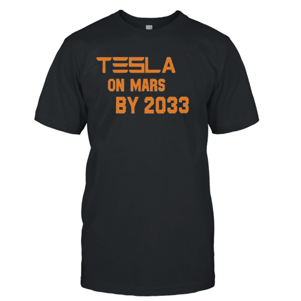 Musk Tesla On Mars By 2033 Shirt