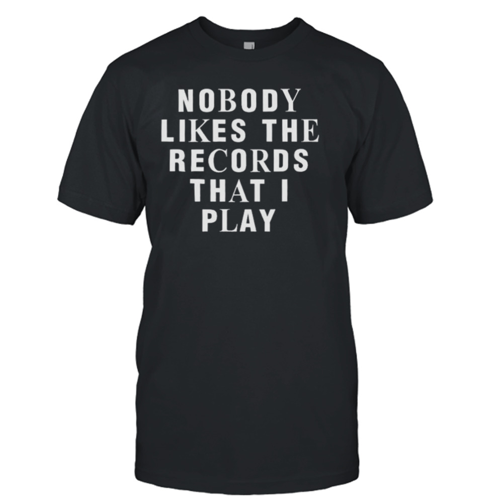 Netsky Nobody Likes The Records That I Play T-shirt