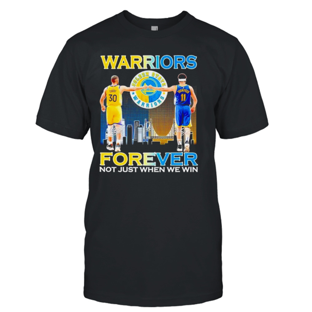 Warriors Stephen Curry and Klay Thompson forever not just when we win shirt