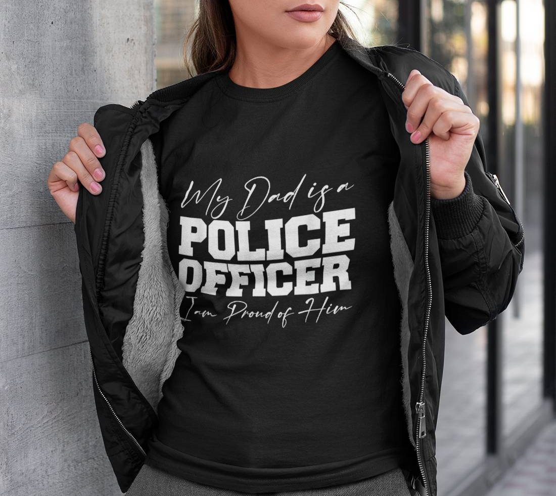 My Dad Is A Police Officer – First Responder Gift Shirt