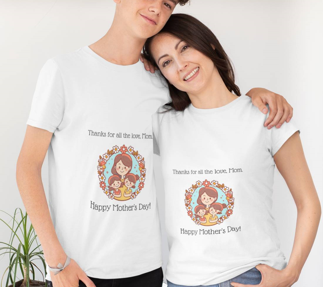 Thanks For All The Love, Mom Happy Mothers Day – Mothers Day T-Shirt