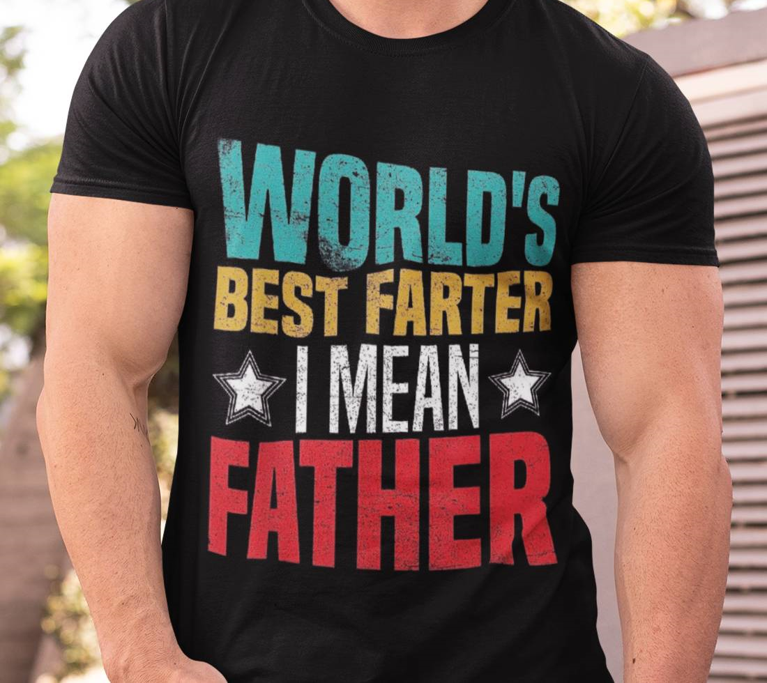 Worlds Best Farter I Mean Father Shirt Dad Ever