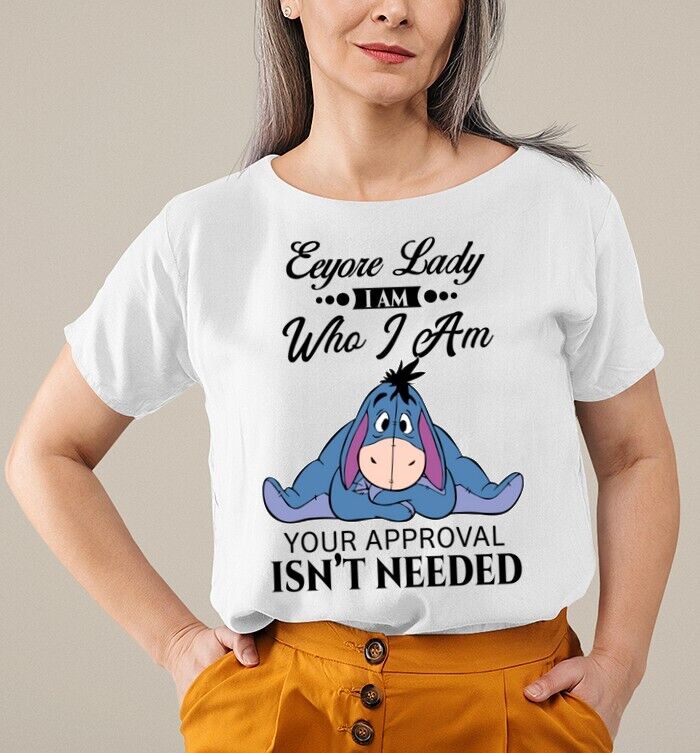 Eeyore Lady I Am Who I Am Your Approval Isn’t Needed Mother’s Day Tshirt Women