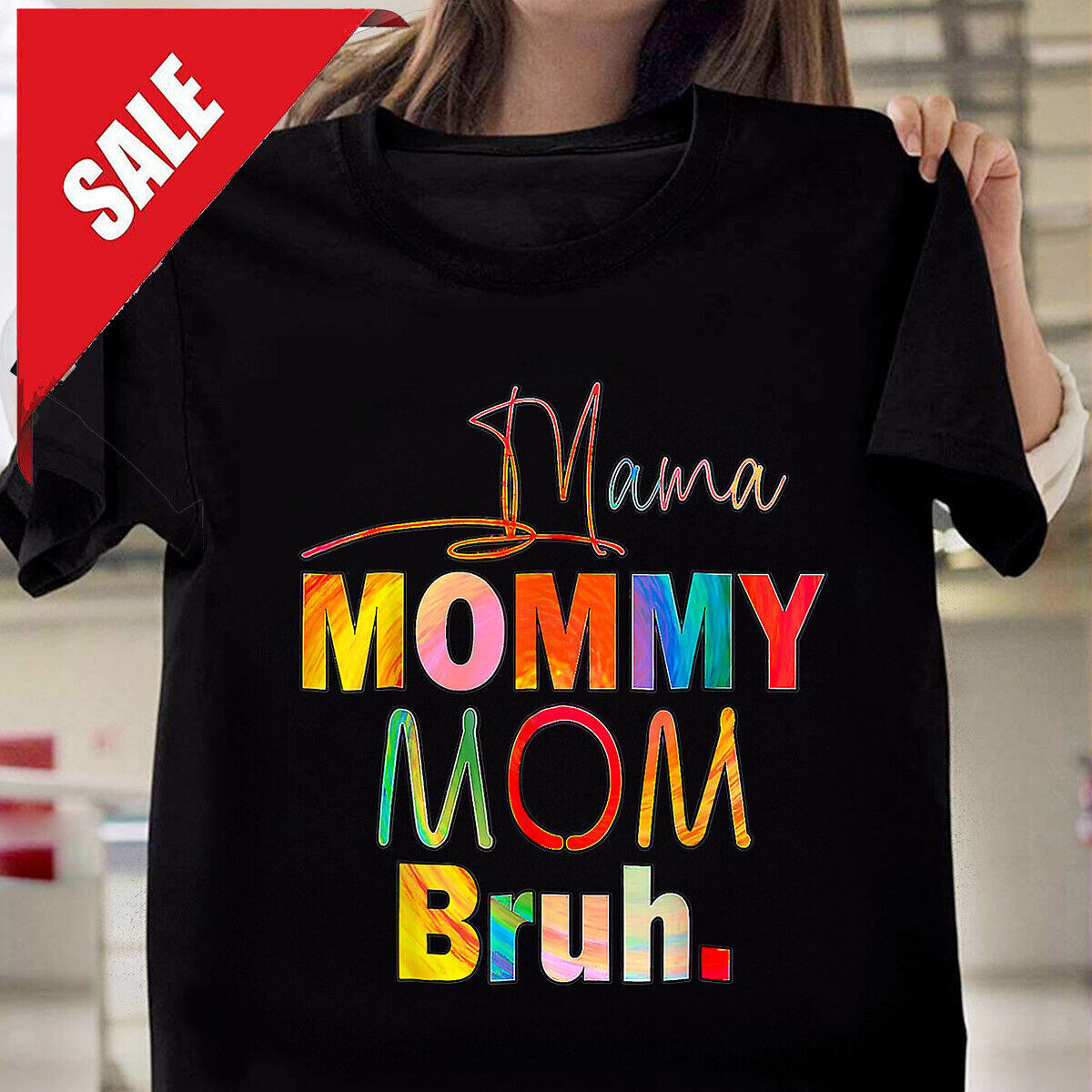 Mother’s Day Quotes Mama Mommy Mom Bruh Mom Life Color Funny T-shirt