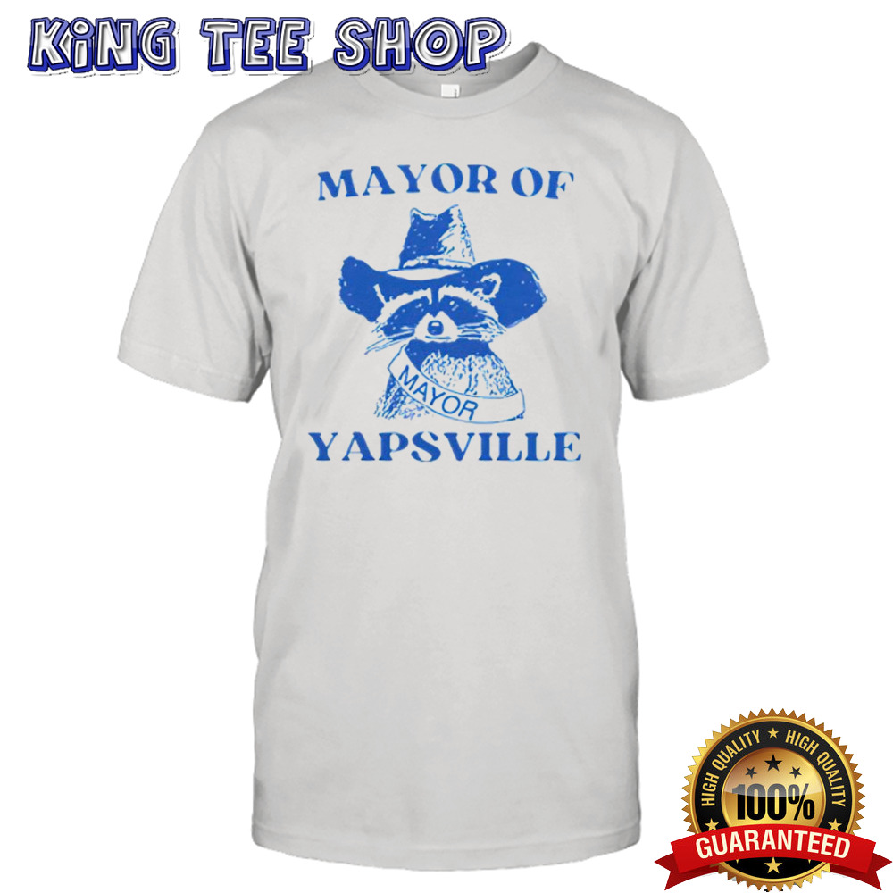 Mayor of yapsville raccoon shirt
