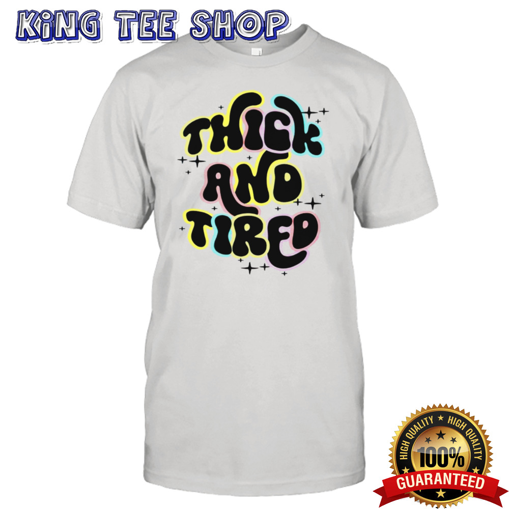 Official thick and tired shirt