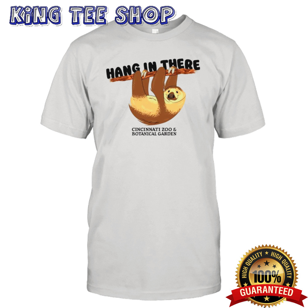 Sloth hang in there Cincinnati zoo and botanical garden shirt