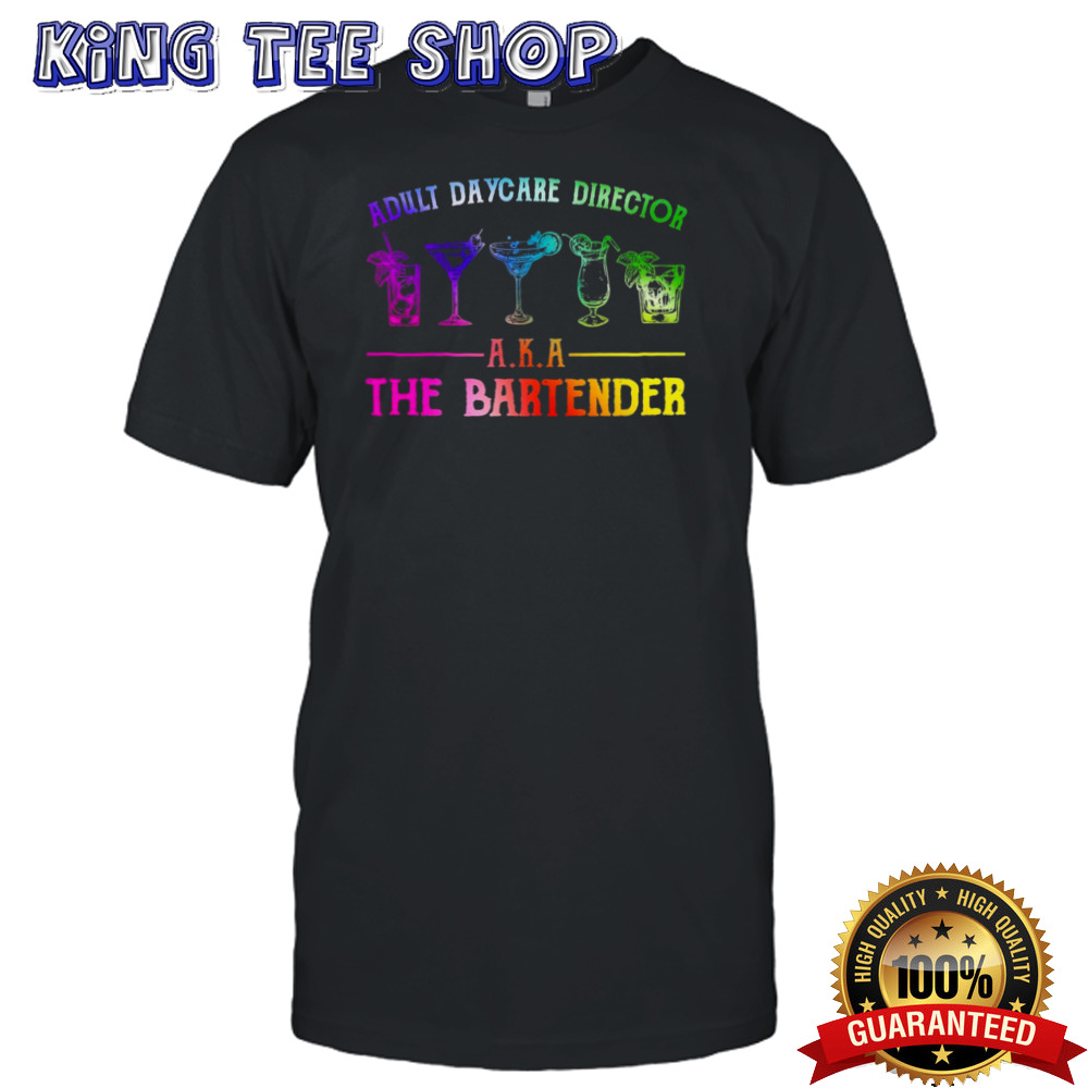 Adult Daycare Director Aka The Bartender shirt