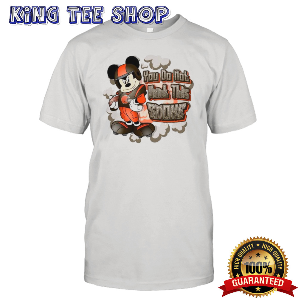 Mickey Mouse Cleveland Browns NFL You Do Not Want This Smoke 2024 Shirt