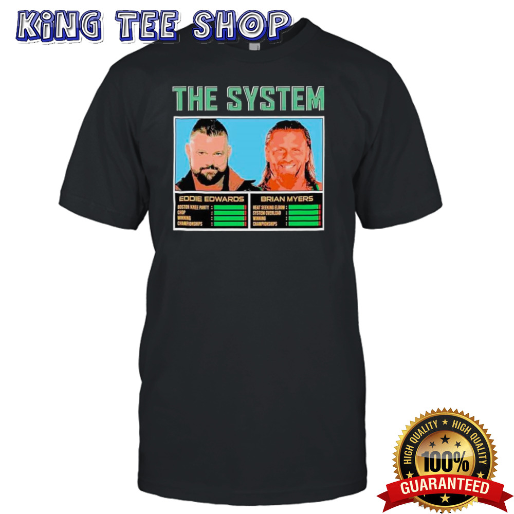 The System Eddie Edwards And Brian Myers Tee