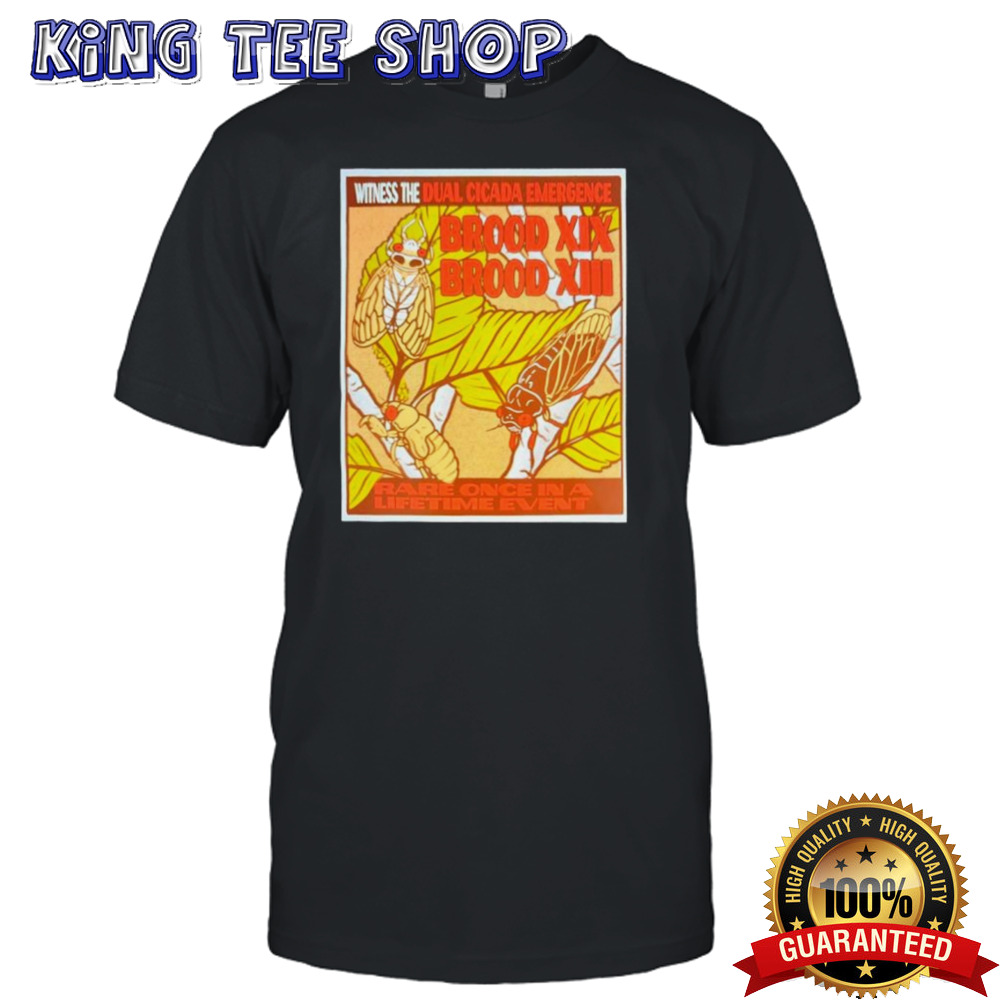 Witness The Dual Cicada Emergence Brood XIX Rare Once In A Lifetime Event Tee