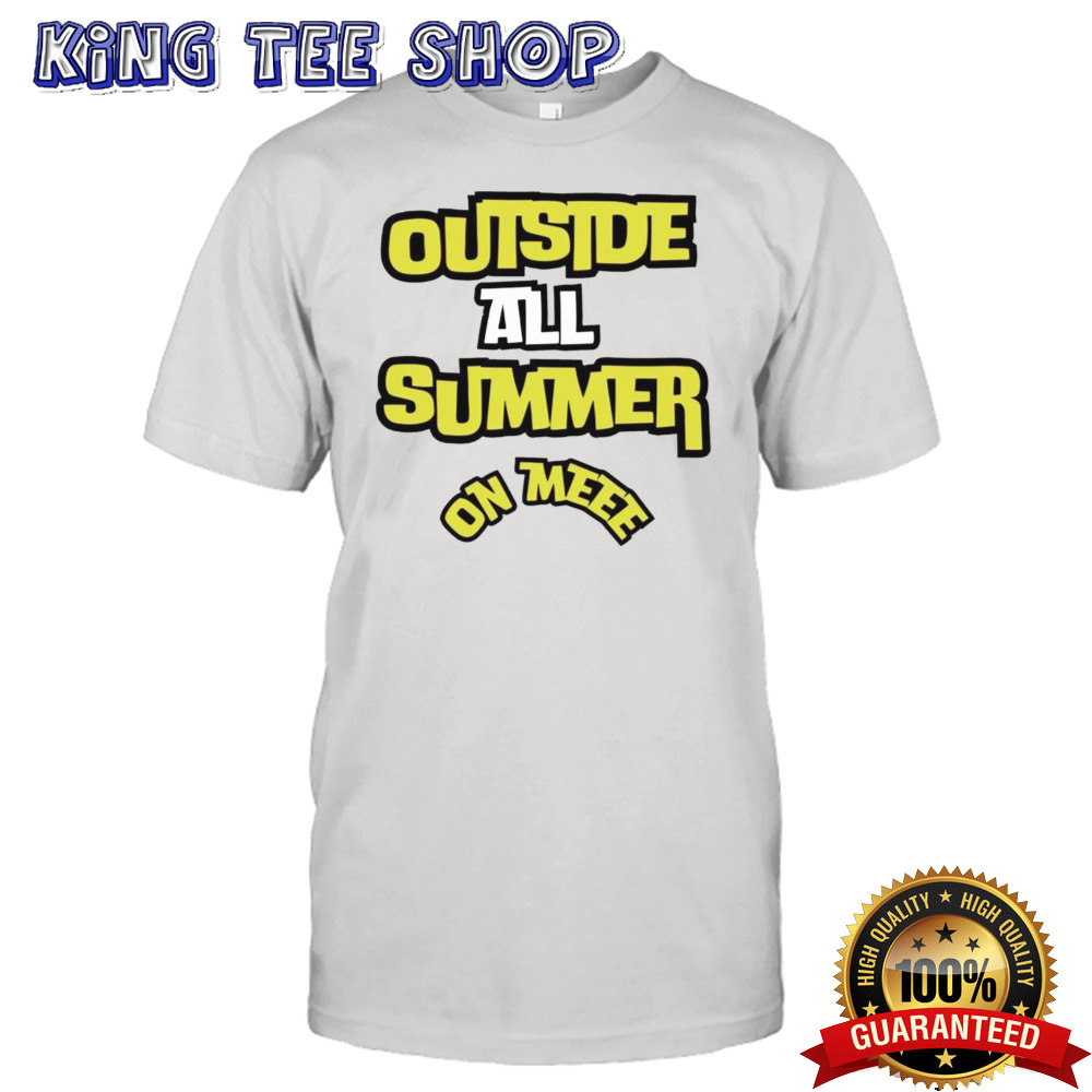 Outside All Summer On Me Tee