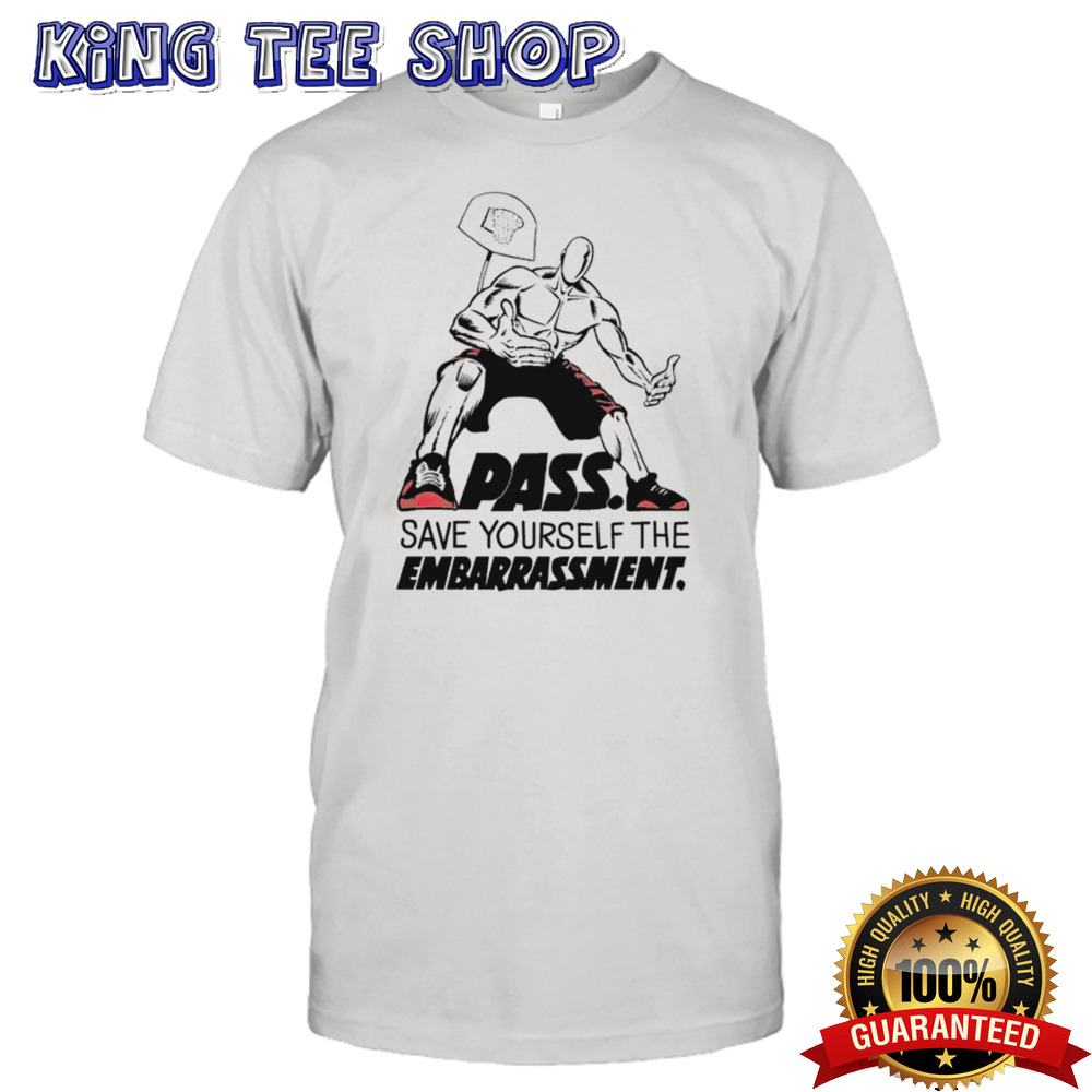 Pass Save Yourself The Embarrassment Tee