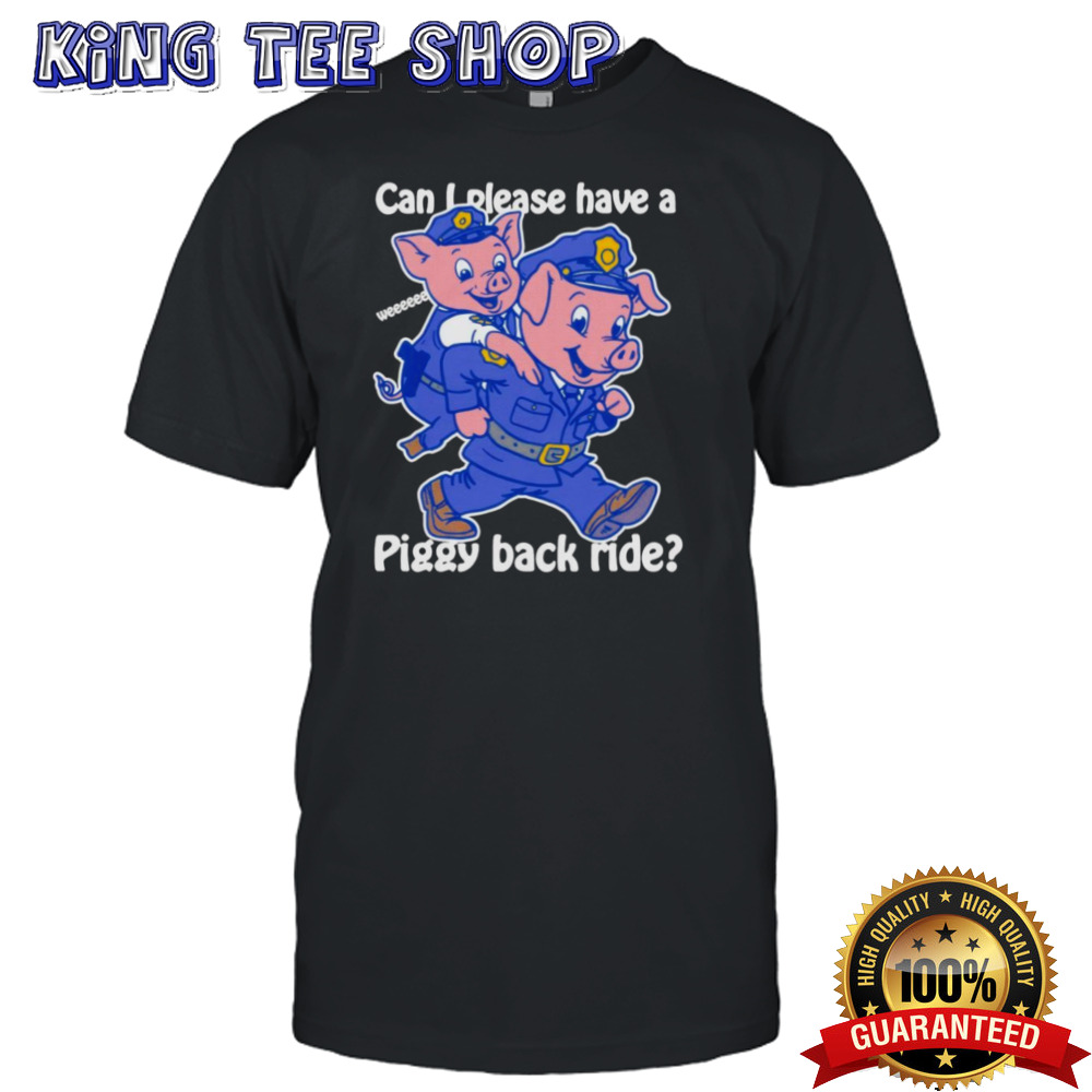 Can I Please Have A Piggy Back Ride Weeeeee Shirt
