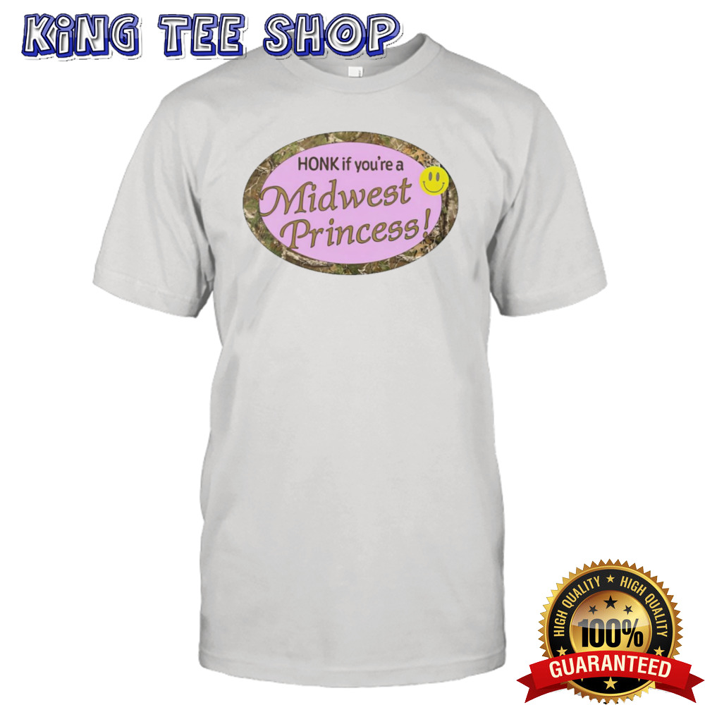 Honk if you’re a midwest princess shirt