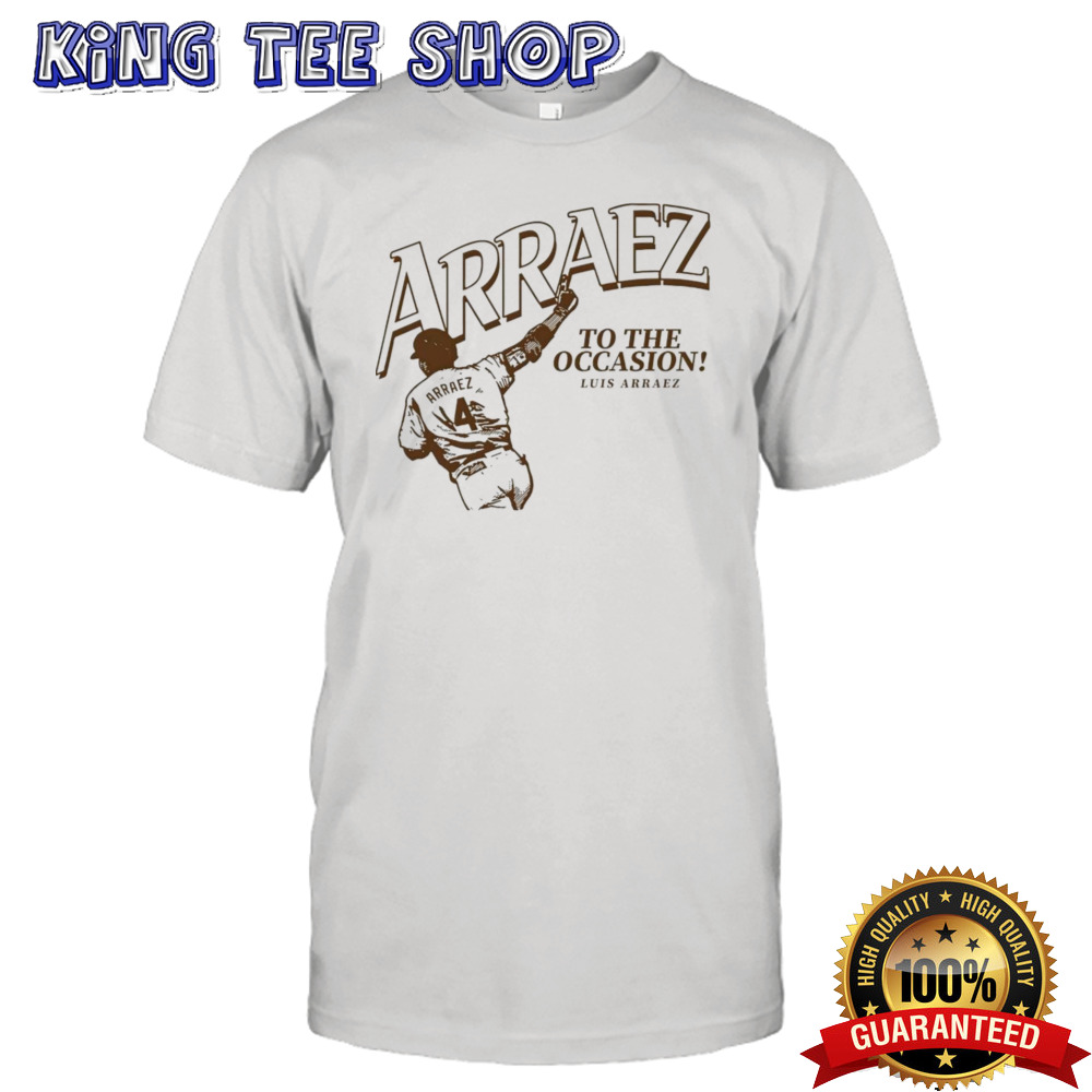Luis Arraez To The Occasion San Diego Padres shirt