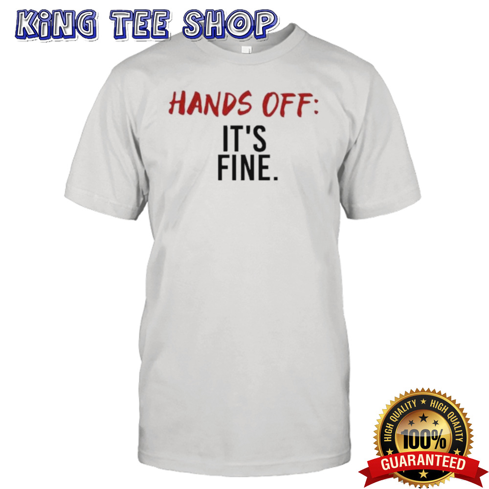 Serenay Sarıkaya Hands Off It’s Fine Shirt