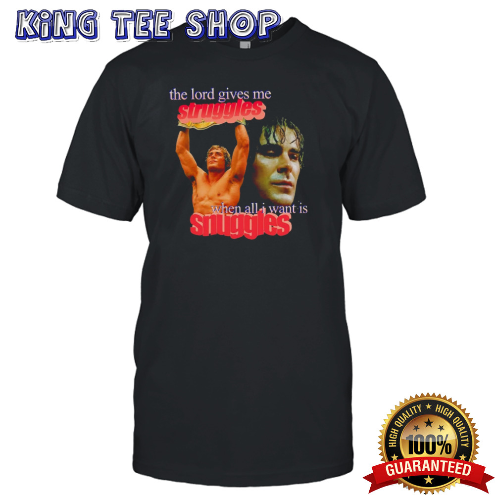 The Iron Claw The Lord Gives Me Struggles When All I Want Is Snuggles Tee