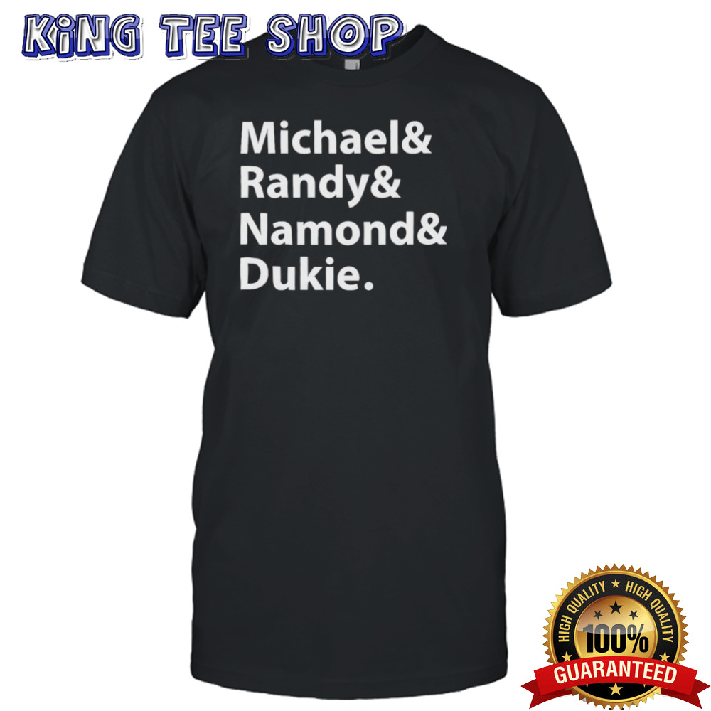 Julito Mccullum Michael Randy Namond Dukie Shirt