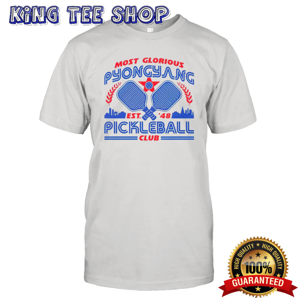 Most glorious pyongyang pickleball club shirt