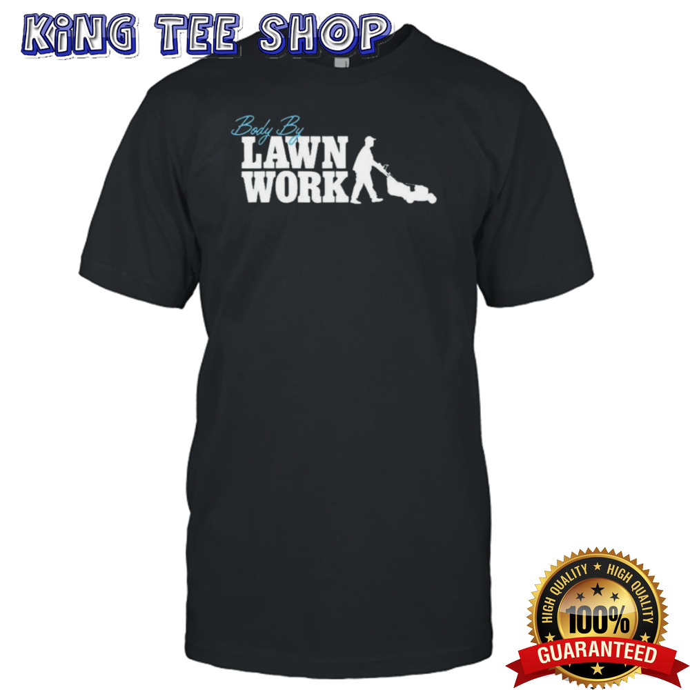 Body by lawn work shirt