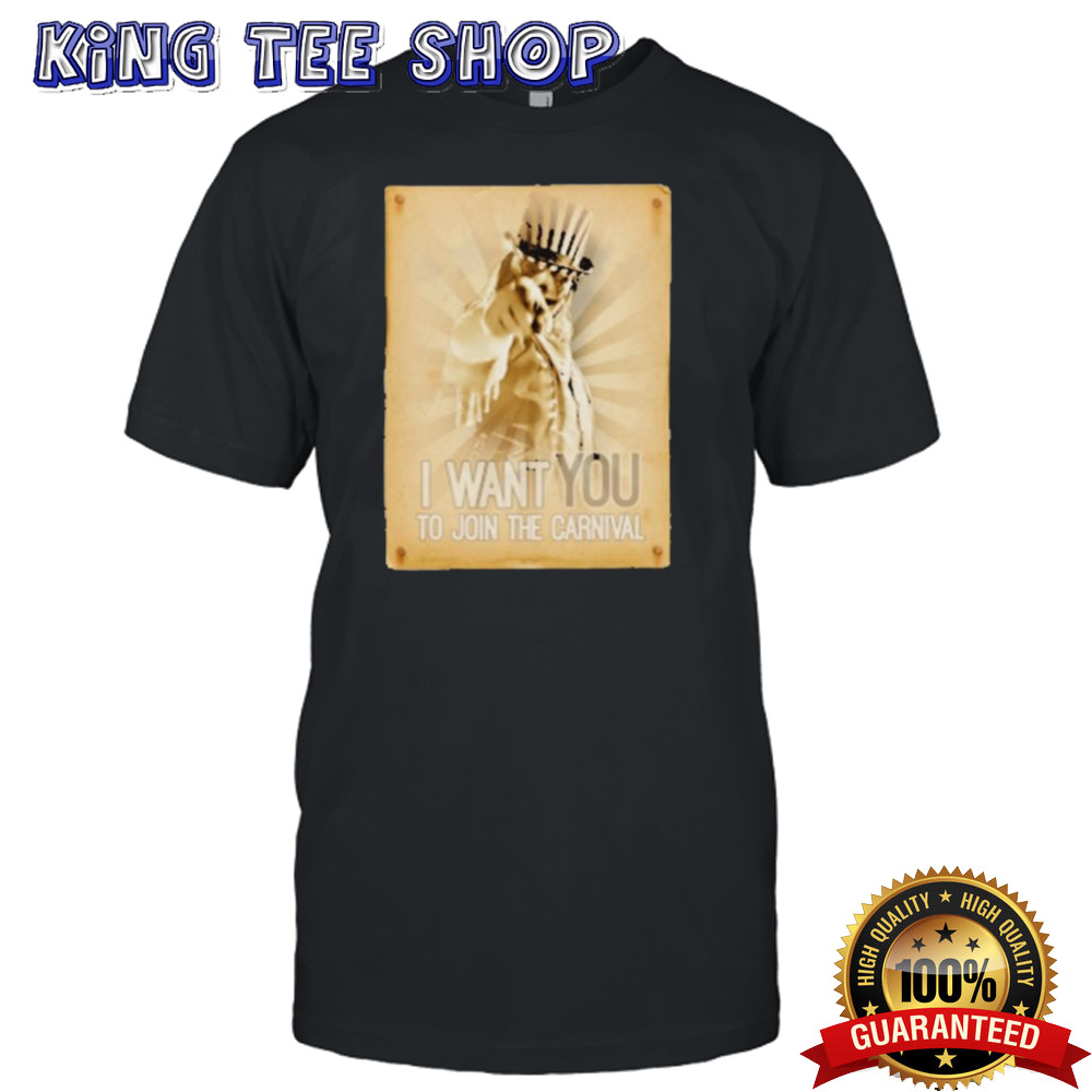 I want you join the carnival shirt