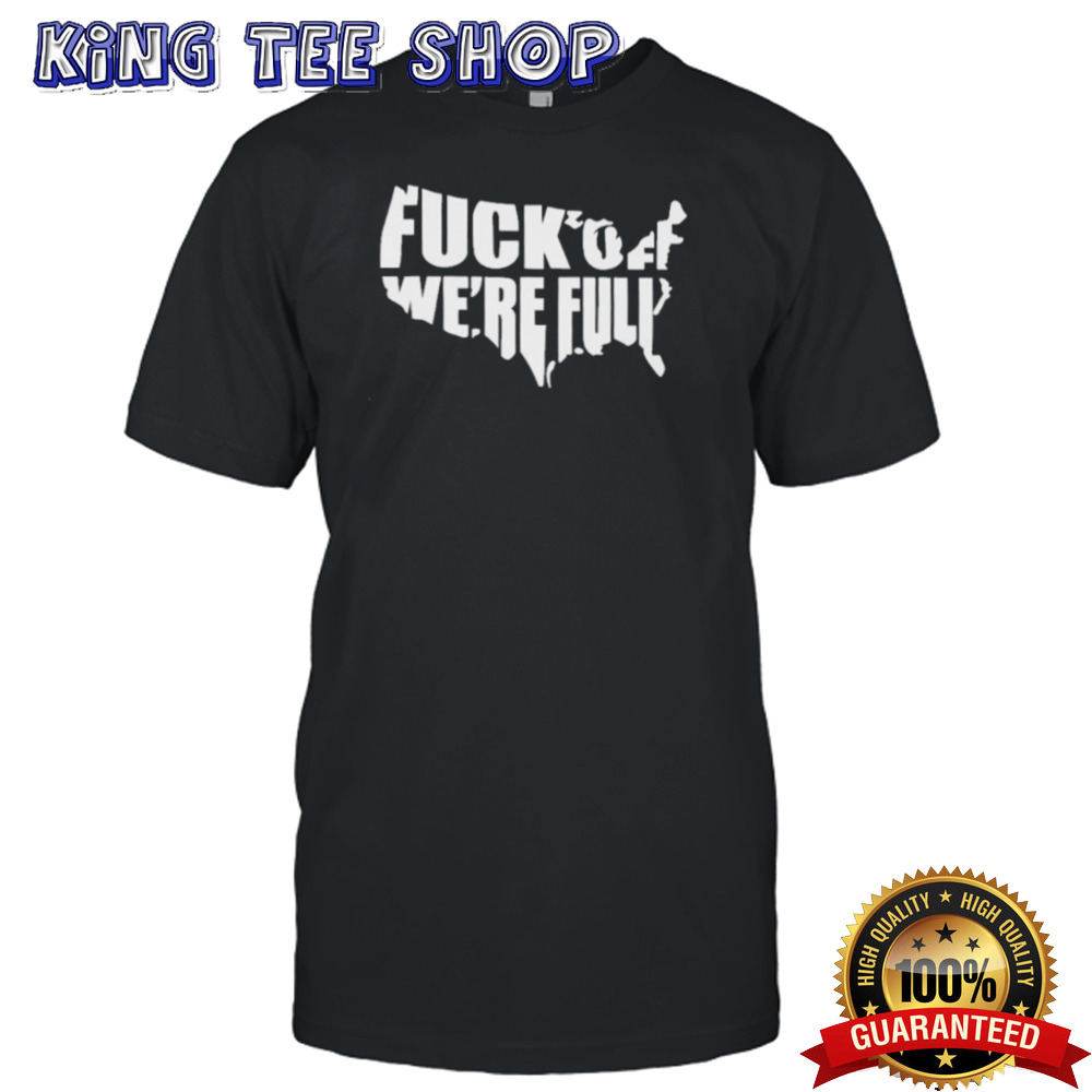 Official Fuck Off We Are Full 2024 Shirt
