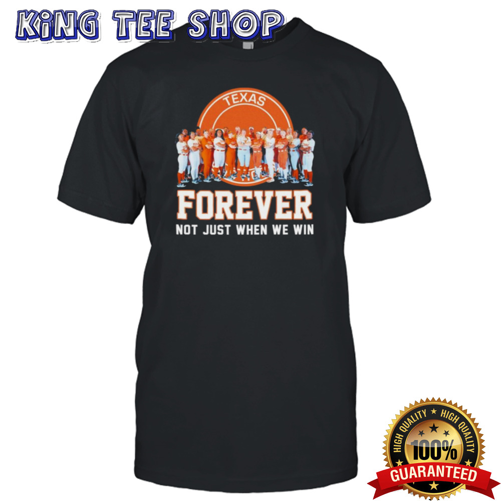 Official Texas Longhorns Softball Forever Not Just When We Win Shirt